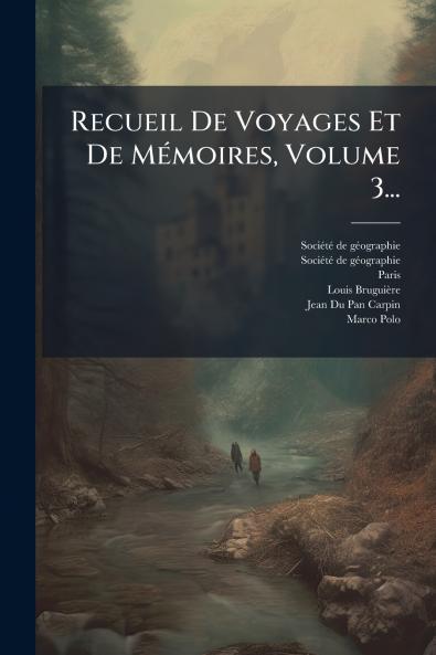 Recueil De Voyages Et De MÃ©moires Volume 3...