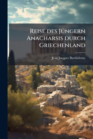 Reise des JÃ¼ngern Anacharsis durch Griechenland