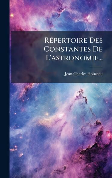 RÃ©pertoire Des Constantes De L'astronomie...