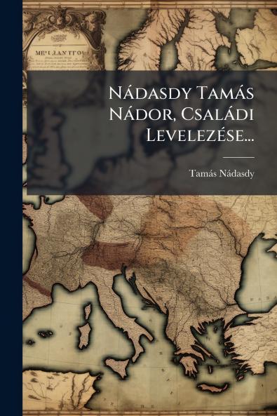 NÃ¡dasdy TamÃ¡s NÃ¡dor CsalÃ¡di LevelezÃ©se...