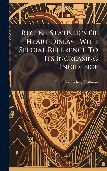 Recent Statistics Of Heart Disease With Special Reference To Its Increasing Incidence