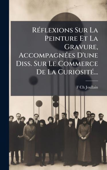 RÃ©flexions Sur La Peinture Et La Gravure AccompagnÃ©es D'une Diss. Sur Le Commerce De La CuriositÃ©...