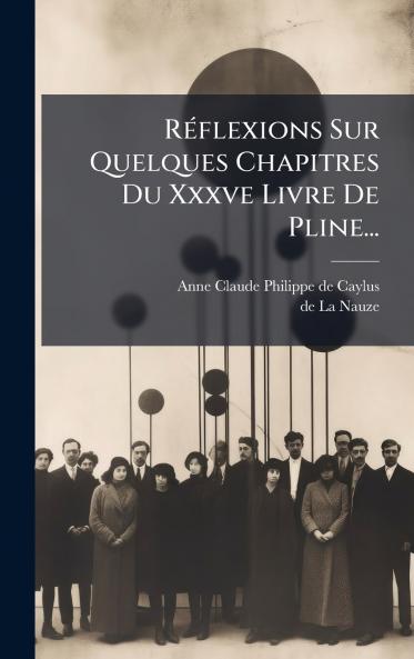 RÃ©flexions Sur Quelques Chapitres Du Xxxve Livre De Pline...
