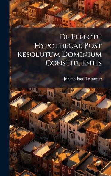 De Effectu Hypothecae Post Resolutum Dominium Constituentis