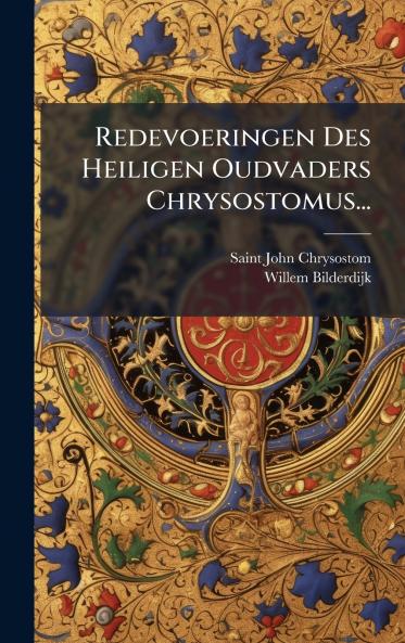 Redevoeringen Des Heiligen Oudvaders Chrysostomus...