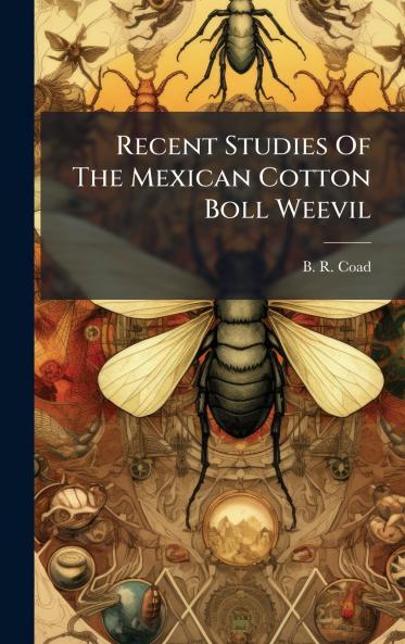 Recent Studies Of The Mexican Cotton Boll Weevil