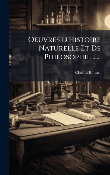 Oeuvres D'histoire Naturelle Et De Philosophie ......