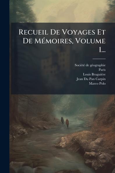 Recueil De Voyages Et De MÃ©moires Volume 1...