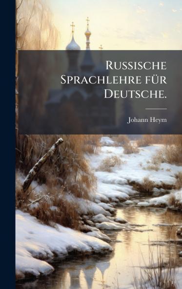 Russische Sprachlehre fÃ¼r Deutsche.