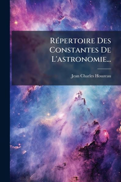 RÃ©pertoire Des Constantes De L'astronomie...