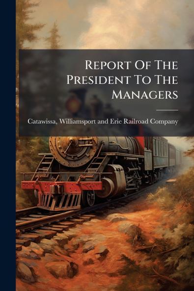 Report Of The President To The Managers