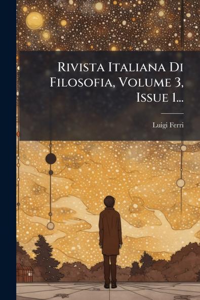 Rivista Italiana Di Filosofia Volume 3 Issue 1...