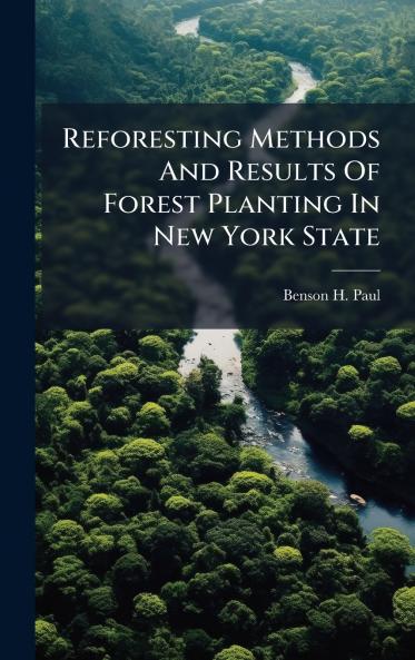 Reforesting Methods And Results Of Forest Planting In New York State