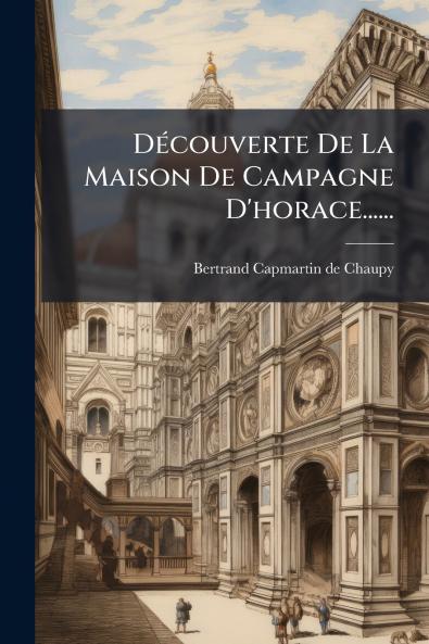 DÃ©couverte De La Maison De Campagne D'horace......