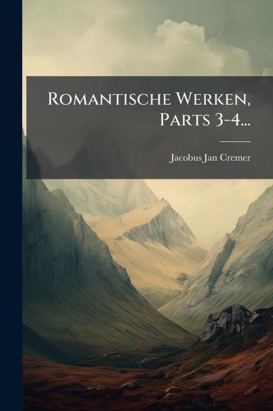 Romantische Werken Parts 3-4...