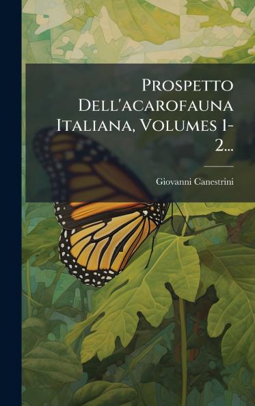 Prospetto Dell'acarofauna Italiana Volumes 1-2...