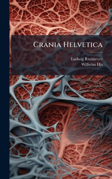 Crania Helvetica