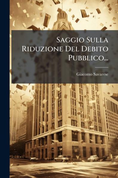 Saggio Sulla Riduzione Del Debito Pubblico...
