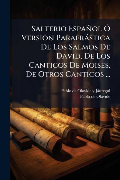 Salterio EspaÃ±ol Ã Version ParafrÃ¡stica De Los Salmos De David De Los Canticos De Moises De Otros Canticos ...