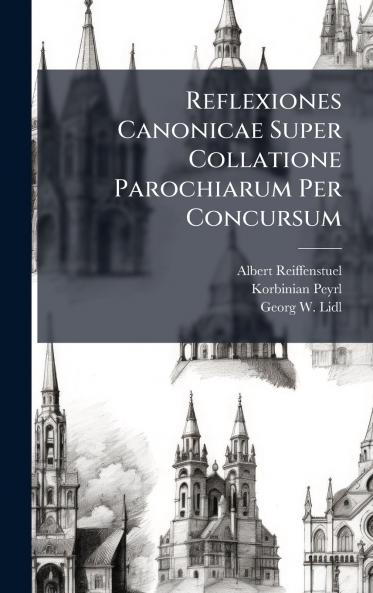 Reflexiones Canonicae Super Collatione Parochiarum Per Concursum