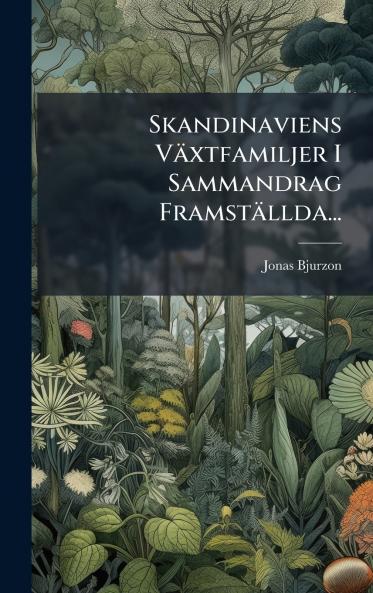 Skandinaviens VÃ¤xtfamiljer I Sammandrag FramstÃ¤llda...