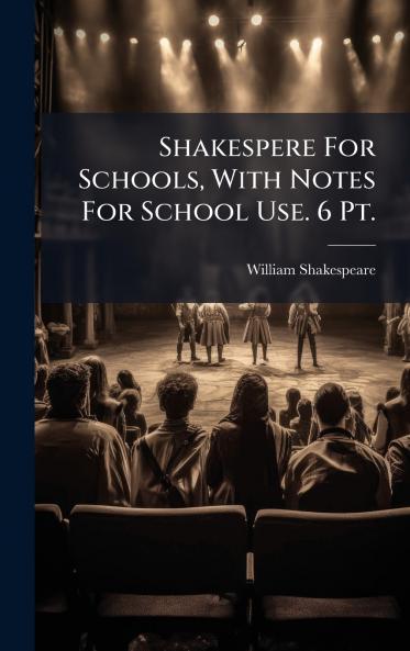 Shakespere For Schools With Notes For School Use. 6 Pt.