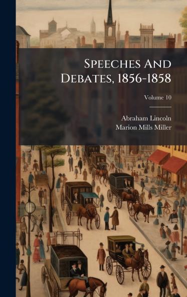 Speeches And Debates 1856-1858