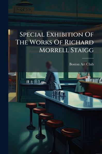 Special Exhibition Of The Works Of Richard Morrell Staigg