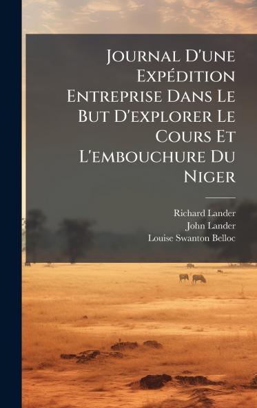 Journal D'une ExpÃ©dition Entreprise Dans Le But D'explorer Le Cours Et L'embouchure Du Niger