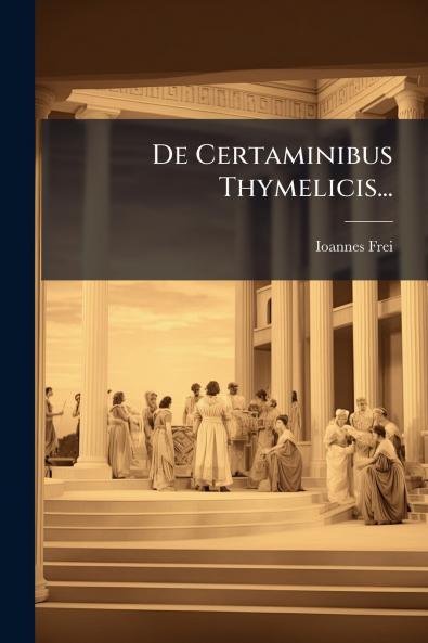 De Certaminibus Thymelicis...