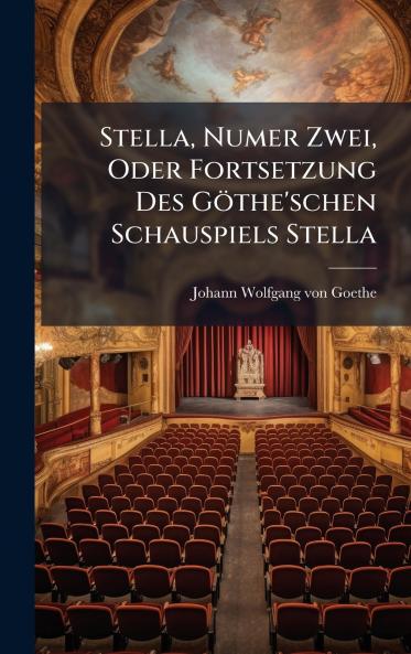 Stella Numer Zwei Oder Fortsetzung Des GÃ¶the'schen Schauspiels Stella