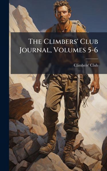 The Climbers' Club Journal Volumes 5-6