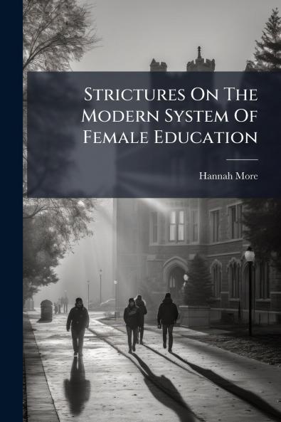 Strictures On The Modern System Of Female Education