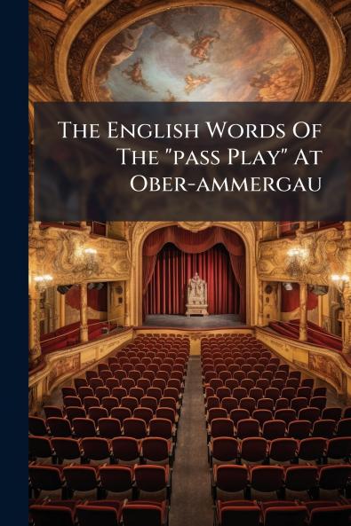 The English Words Of The pass Play At Ober-ammergau