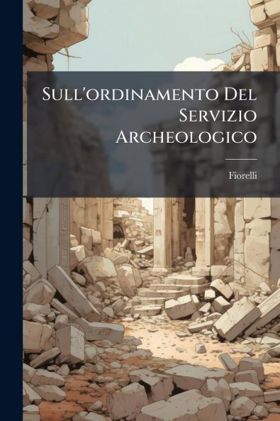 Sull'ordinamento Del Servizio Archeologico