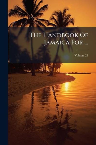 The Handbook Of Jamaica For ...