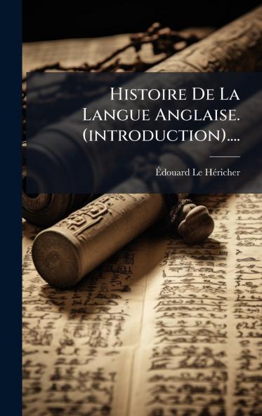Histoire De La Langue Anglaise. (introduction)....