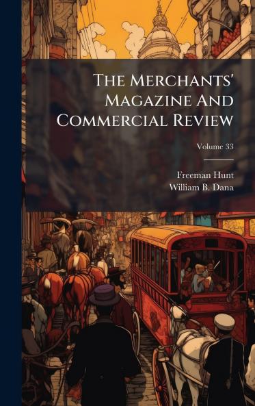 The Merchants' Magazine And Commercial Review