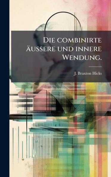Die combinirte Ã¤ussere und innere Wendung.