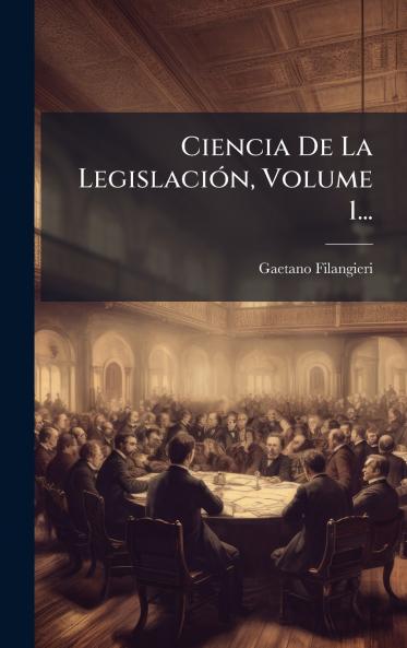 Ciencia De La LegislaciÃ³n Volume 1...