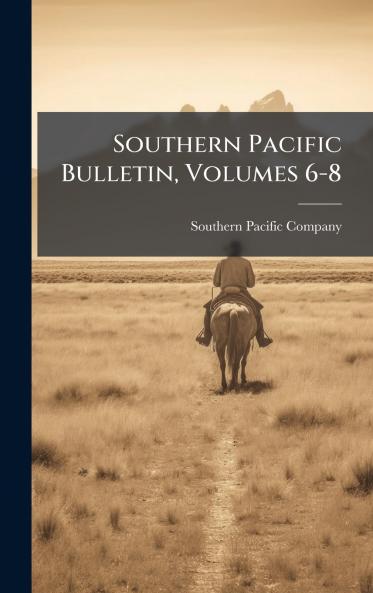 Southern Pacific Bulletin Volumes 6-8