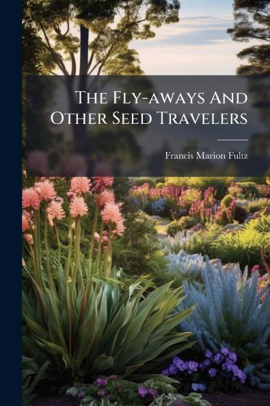 The Fly-aways And Other Seed Travelers