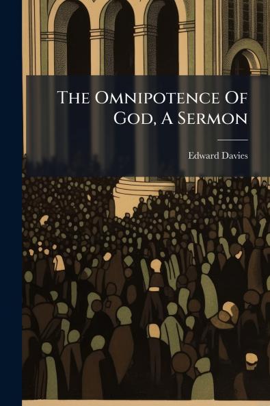 The Omnipotence Of God A Sermon
