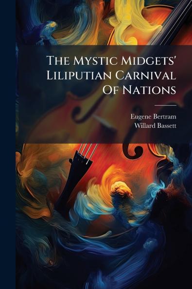 The Mystic Midgets' Liliputian Carnival Of Nations