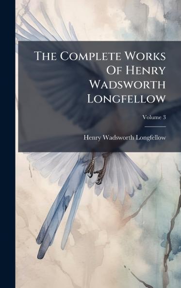 The Complete Works Of Henry Wadsworth Longfellow