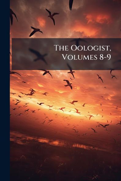 The Oologist Volumes 8-9