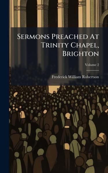 Sermons Preached At Trinity Chapel Brighton