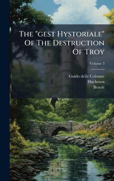 The gest Hystoriale Of The Destruction Of Troy