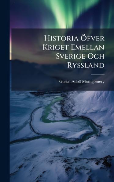 Historia Ãfver Kriget Emellan Sverige Och Ryssland