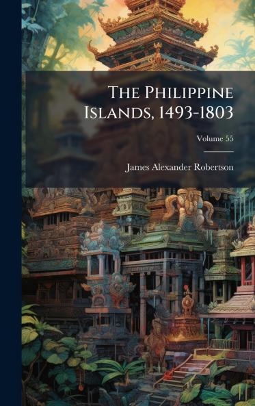 The Philippine Islands 1493-1803